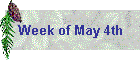 Week of May 4th